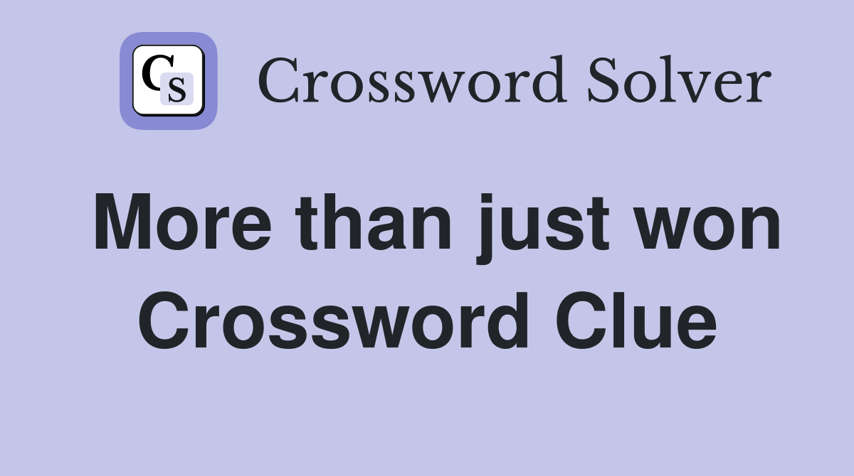 More than just won Crossword Clue