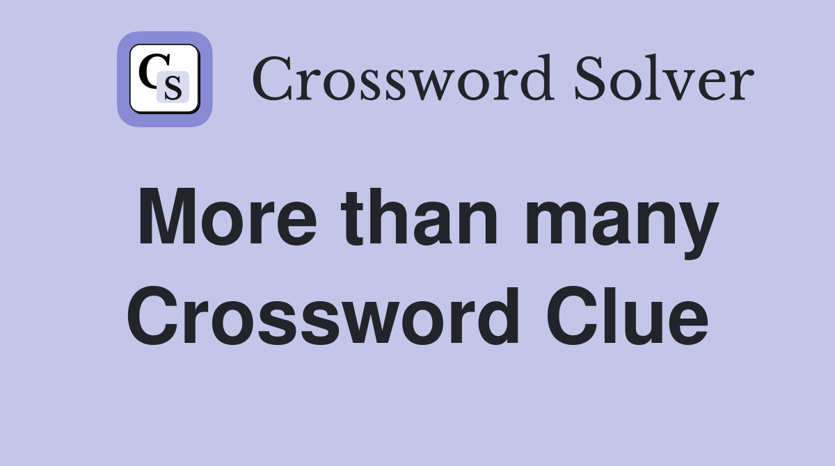 More than many Crossword Clue