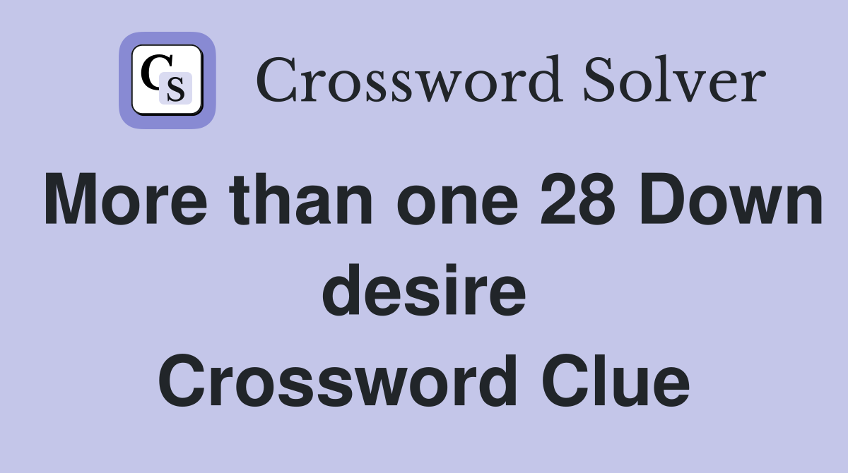 More than one 28 Down desire Crossword Clue
