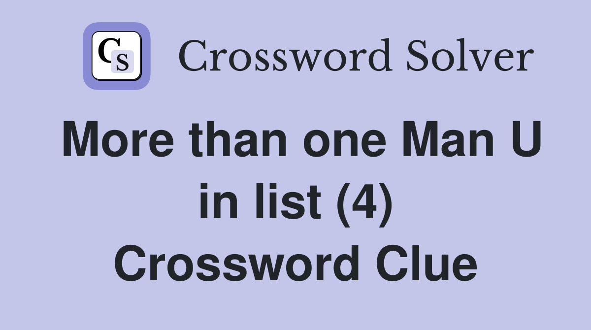 More than one Man U in list (4) Crossword Clue