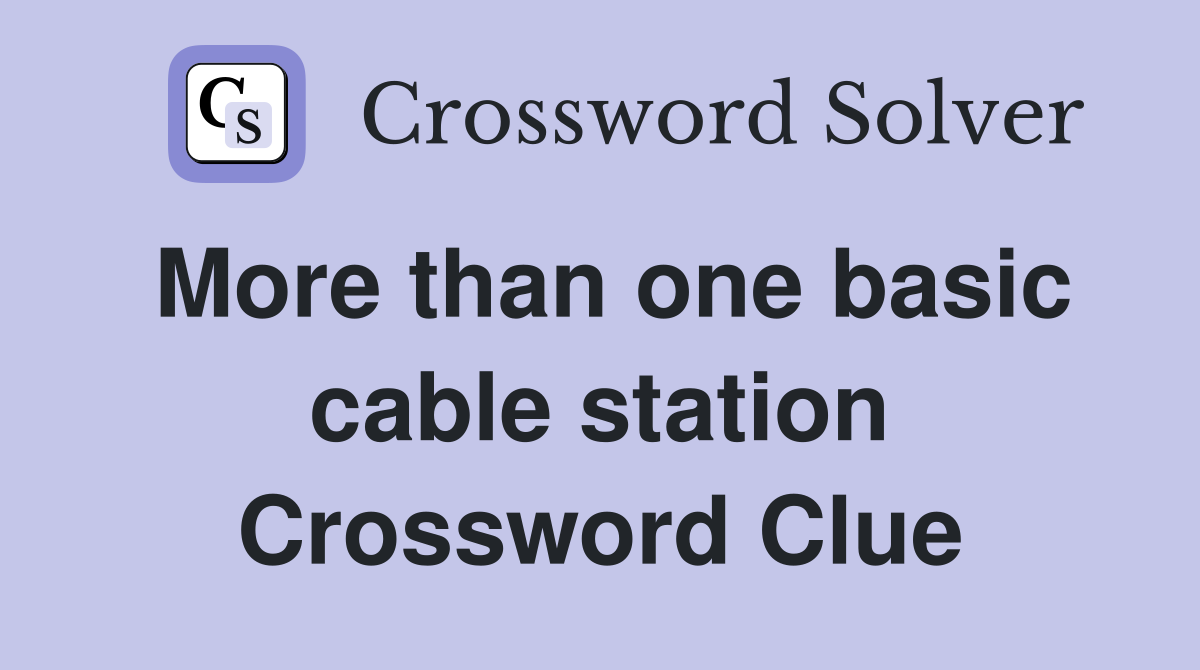 More than one basic cable station Crossword Clue