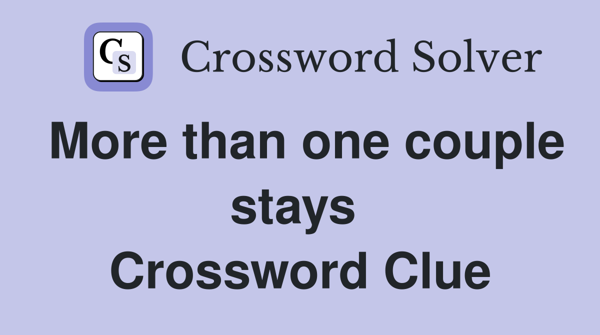 More than one couple stays  Crossword Clue