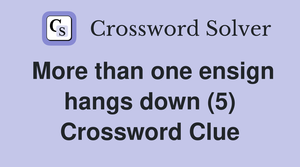 More than one ensign hangs down (5) Crossword Clue