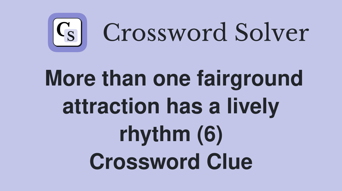 More than one fairground attraction has a lively rhythm (6) Crossword Clue
