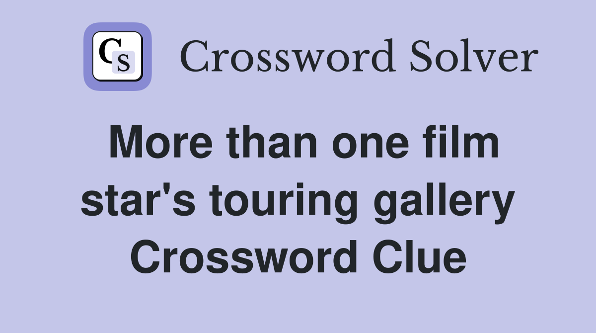More than one film star's touring gallery Crossword Clue