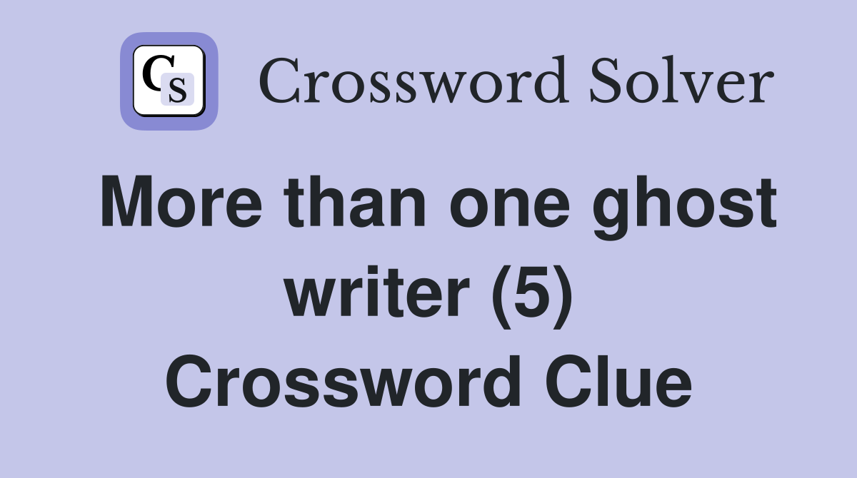 More than one ghost writer (5) Crossword Clue