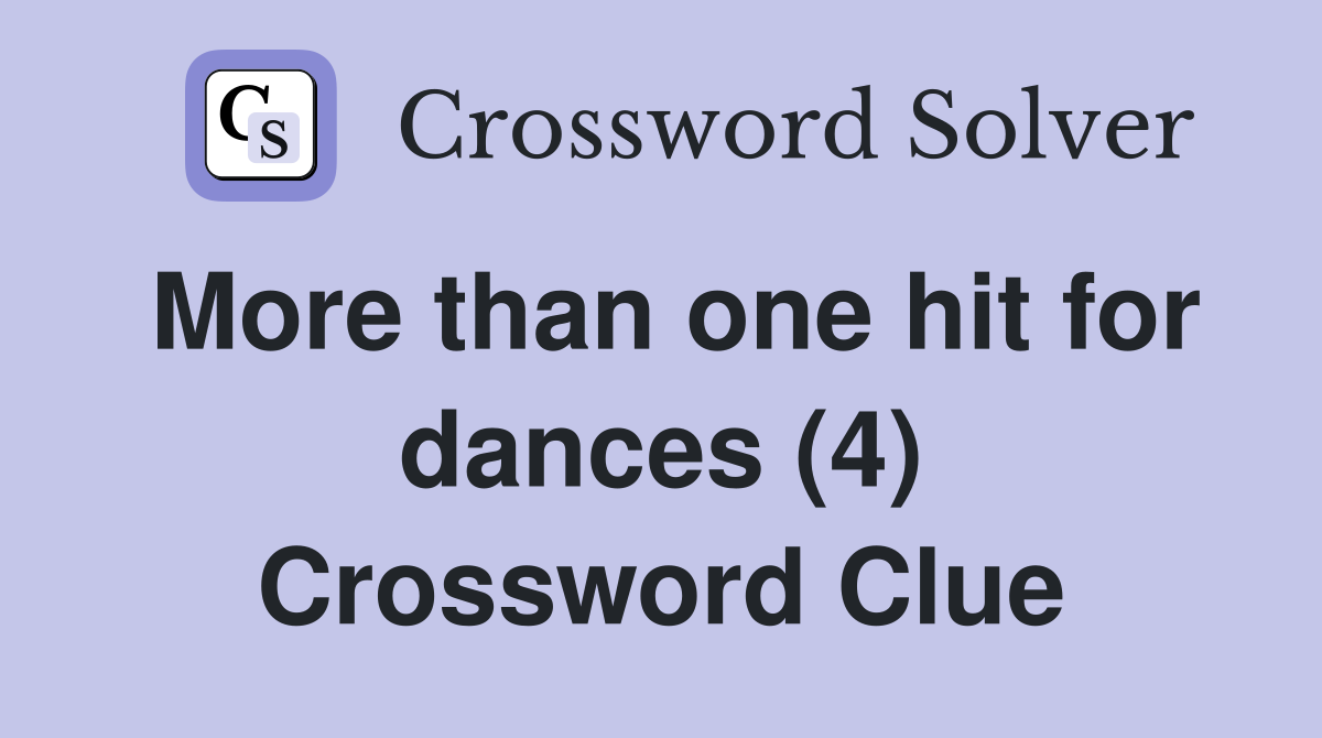 More than one hit for dances (4) Crossword Clue
