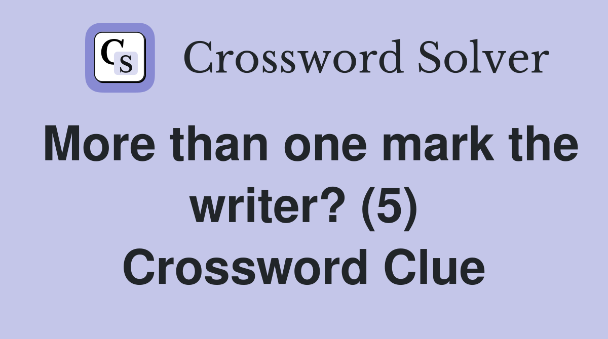 More than one mark the writer? (5) Crossword Clue