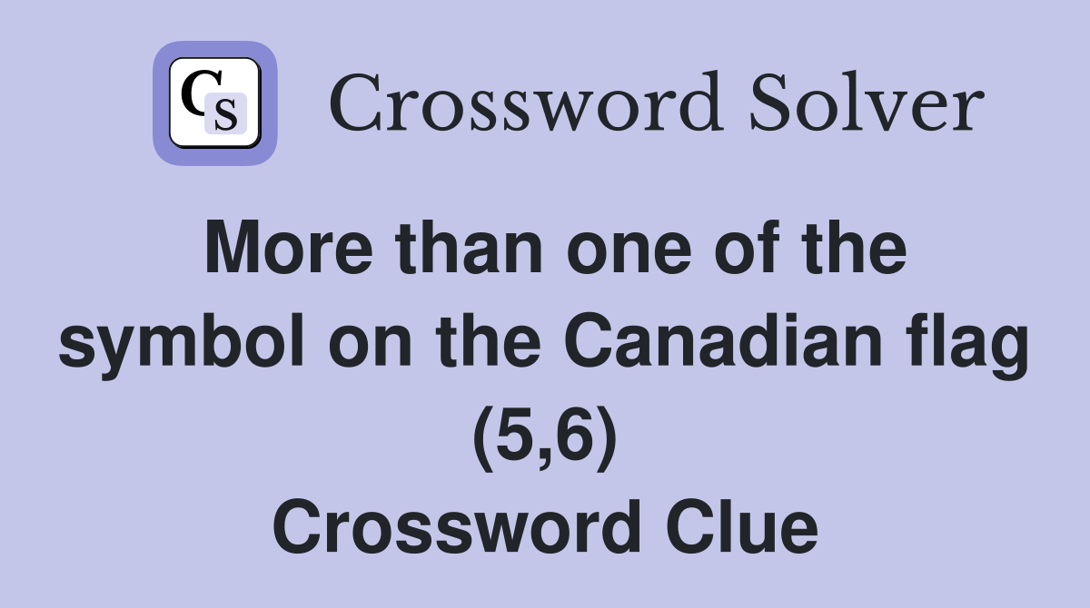 More than one of the symbol on the Canadian flag (5,6) Crossword Clue