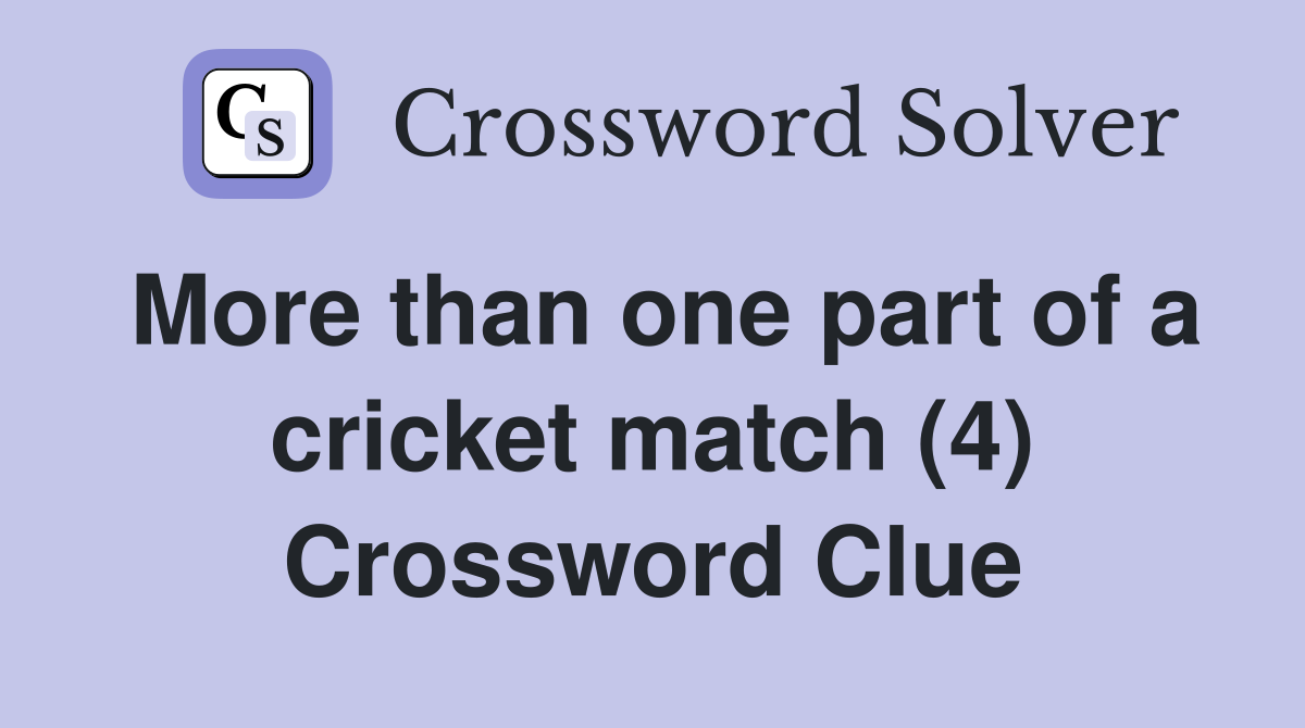 More than one part of a cricket match (4) Crossword Clue