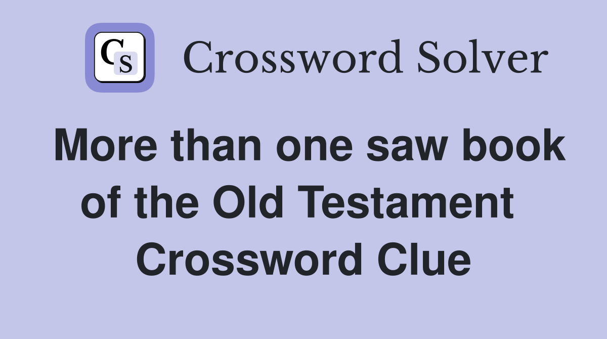 More than one saw book of the Old Testament  Crossword Clue