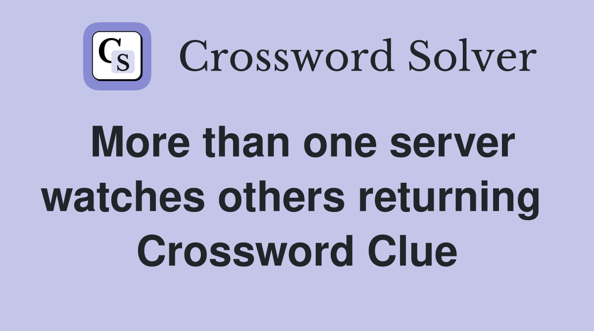 More than one server watches others returning  Crossword Clue