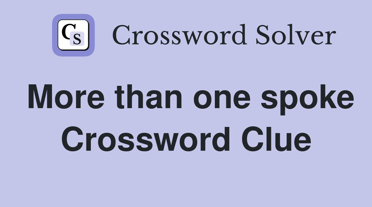 More than one spoke Crossword Clue