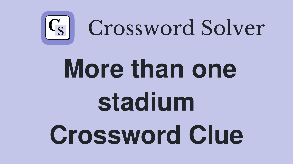 More than one stadium Crossword Clue