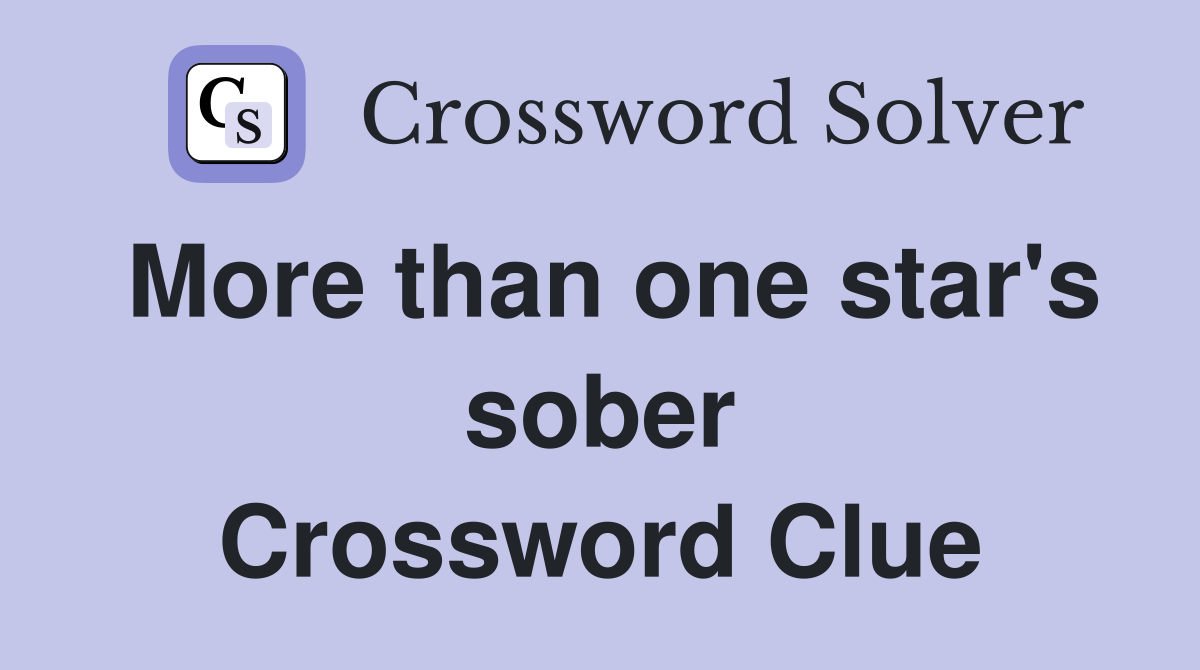 More than one star's sober Crossword Clue