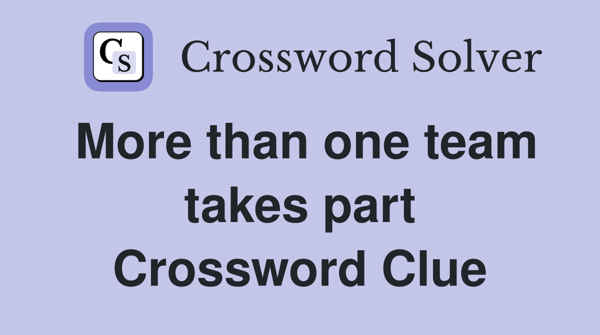 More than one team takes part Crossword Clue