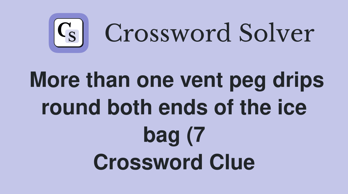 More than one vent peg drips round both ends of the ice bag (7 More than one vent peg drips round both ends of the ice bag (7