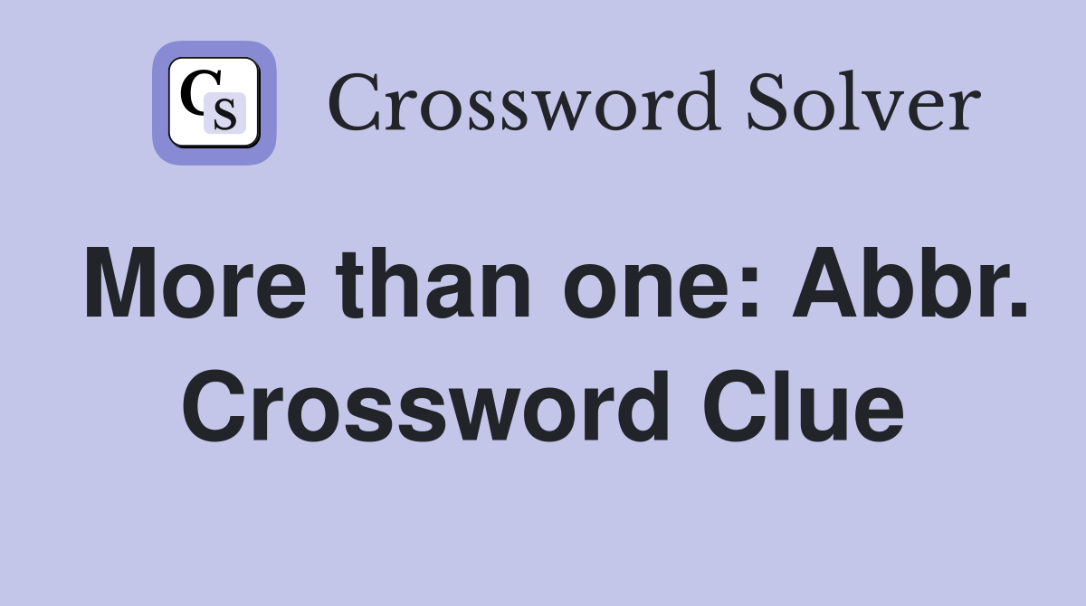 More than one: Abbr. Crossword Clue