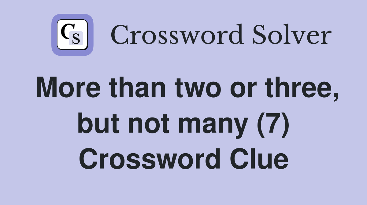 More than two or three, but not many (7) Crossword Clue