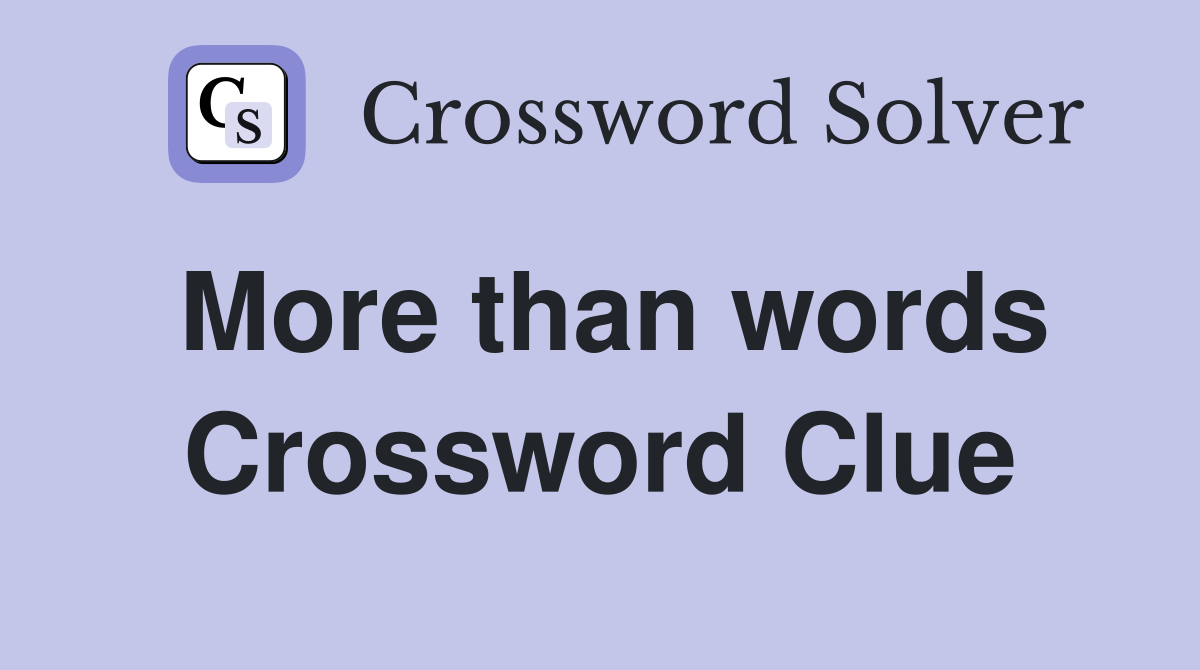 More than words Crossword Clue