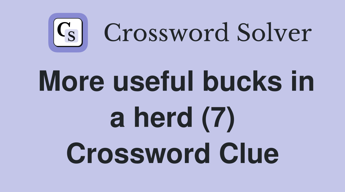 More useful bucks in a herd (7) Crossword Clue