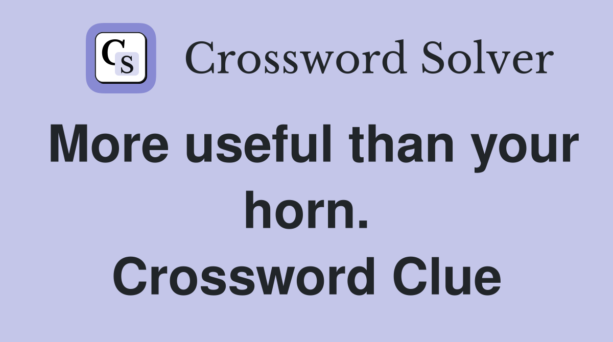 More useful than your horn. Crossword Clue