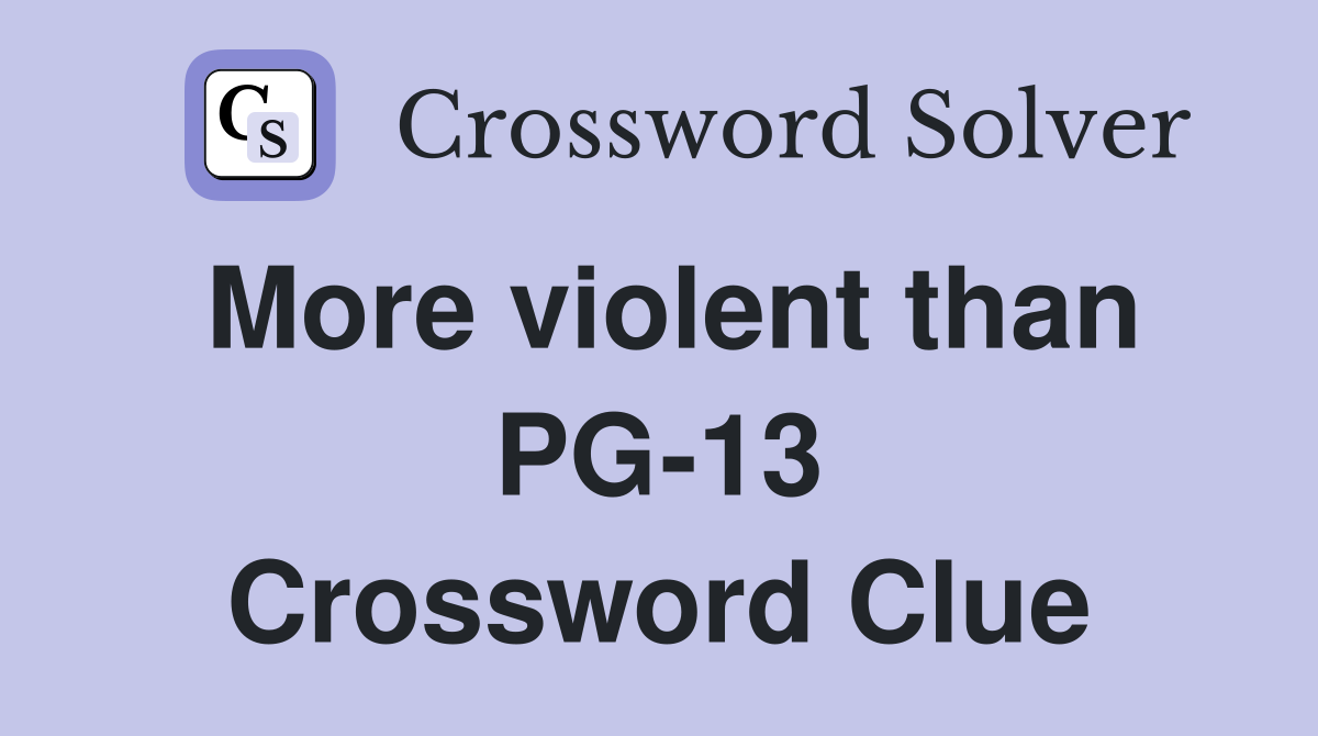 More violent than PG-13 Crossword Clue