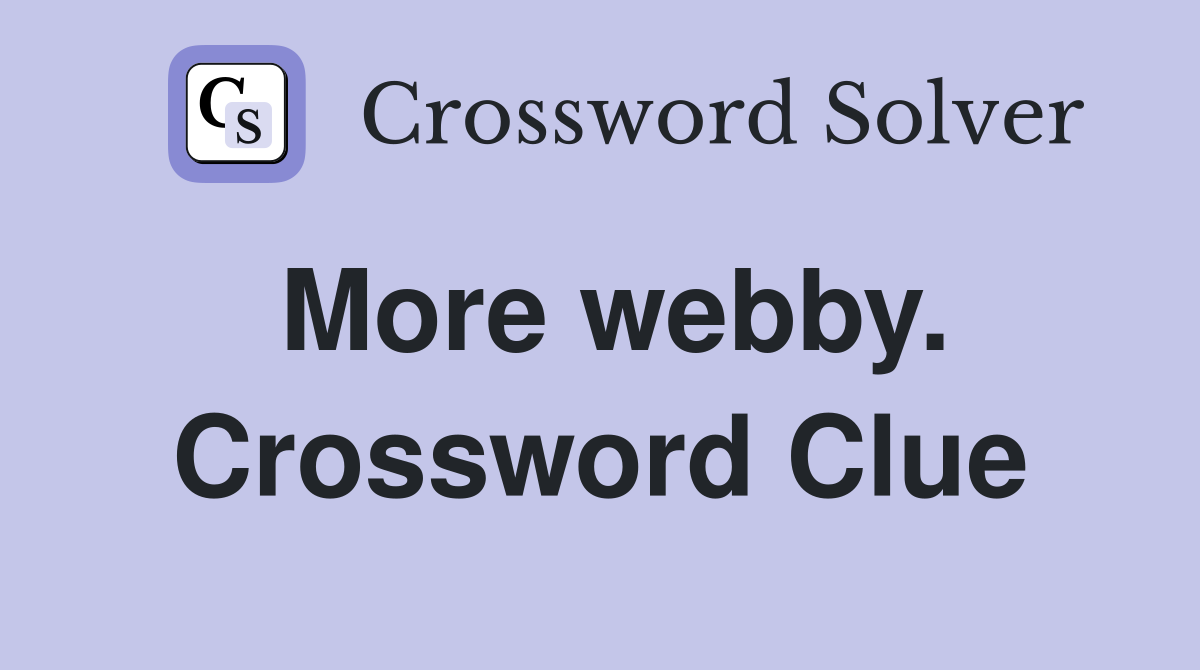 More webby. Crossword Clue