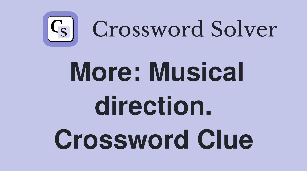 More: Musical direction. Crossword Clue