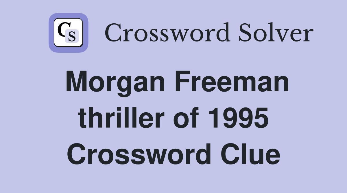 Morgan Freeman thriller of 1995 Crossword Clue