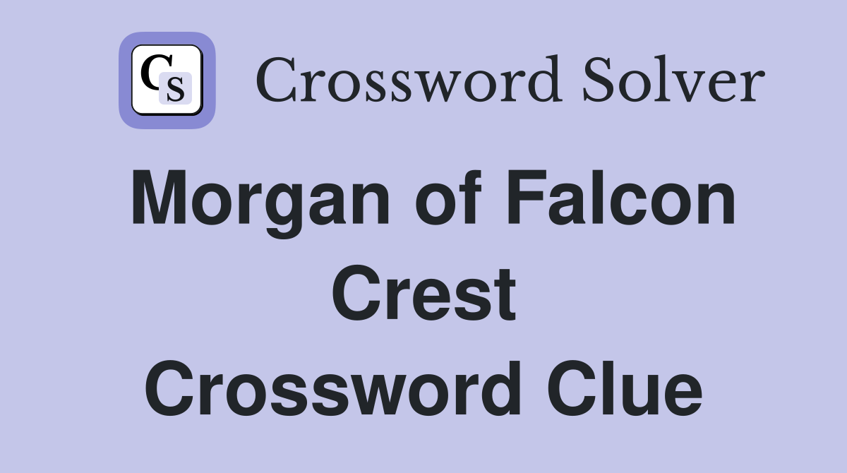 Morgan of Falcon Crest Crossword Clue