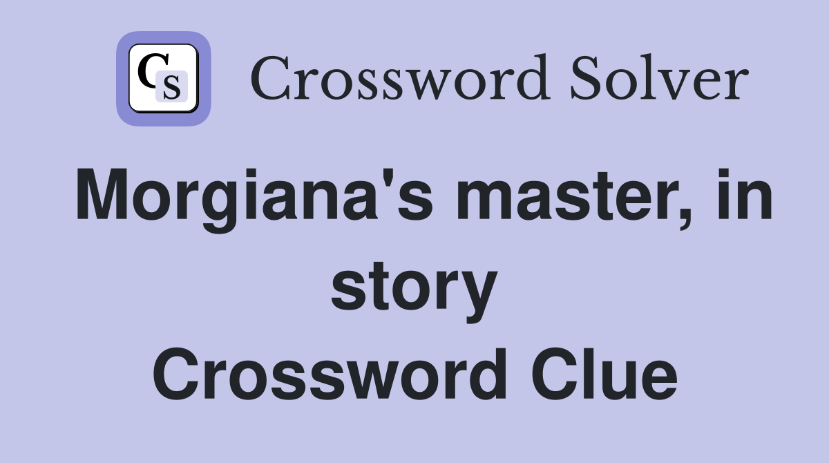 Morgiana's master, in story Crossword Clue