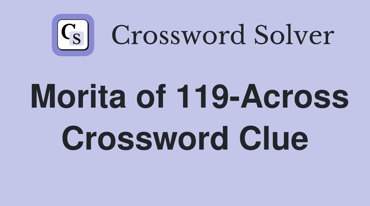 Morita of 119-Across Crossword Clue
