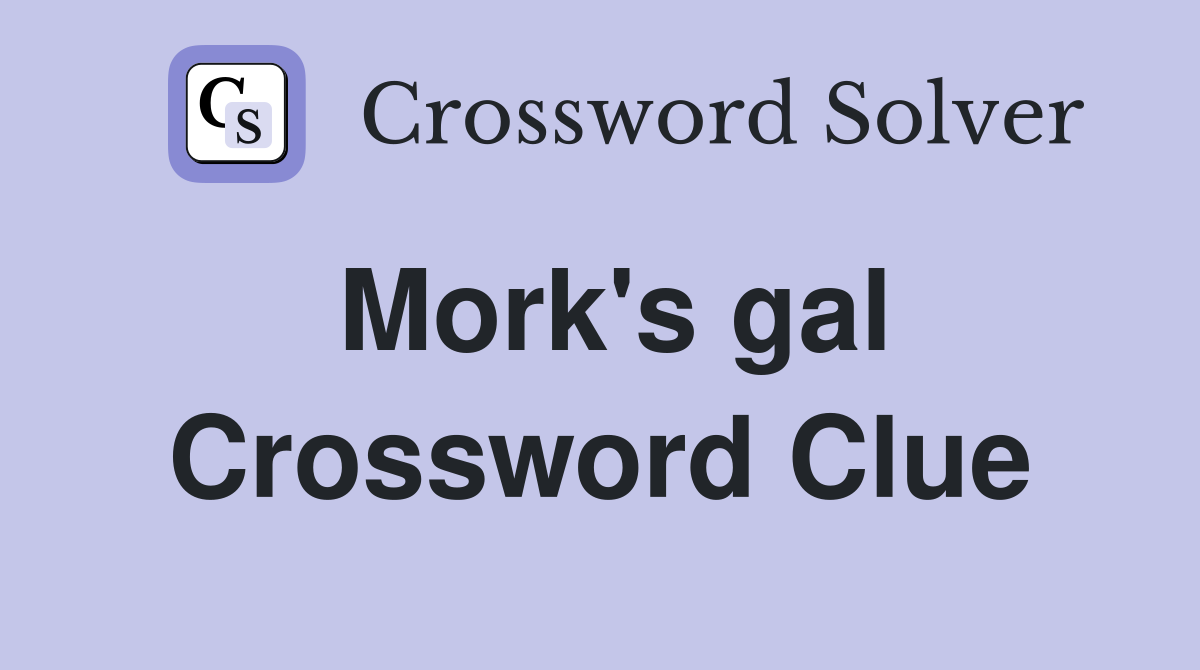 Mork's gal Crossword Clue