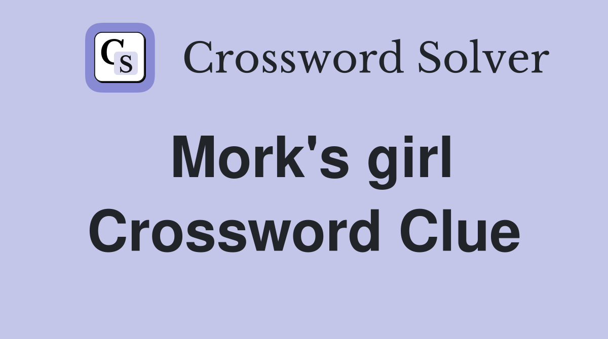 Mork's girl Crossword Clue