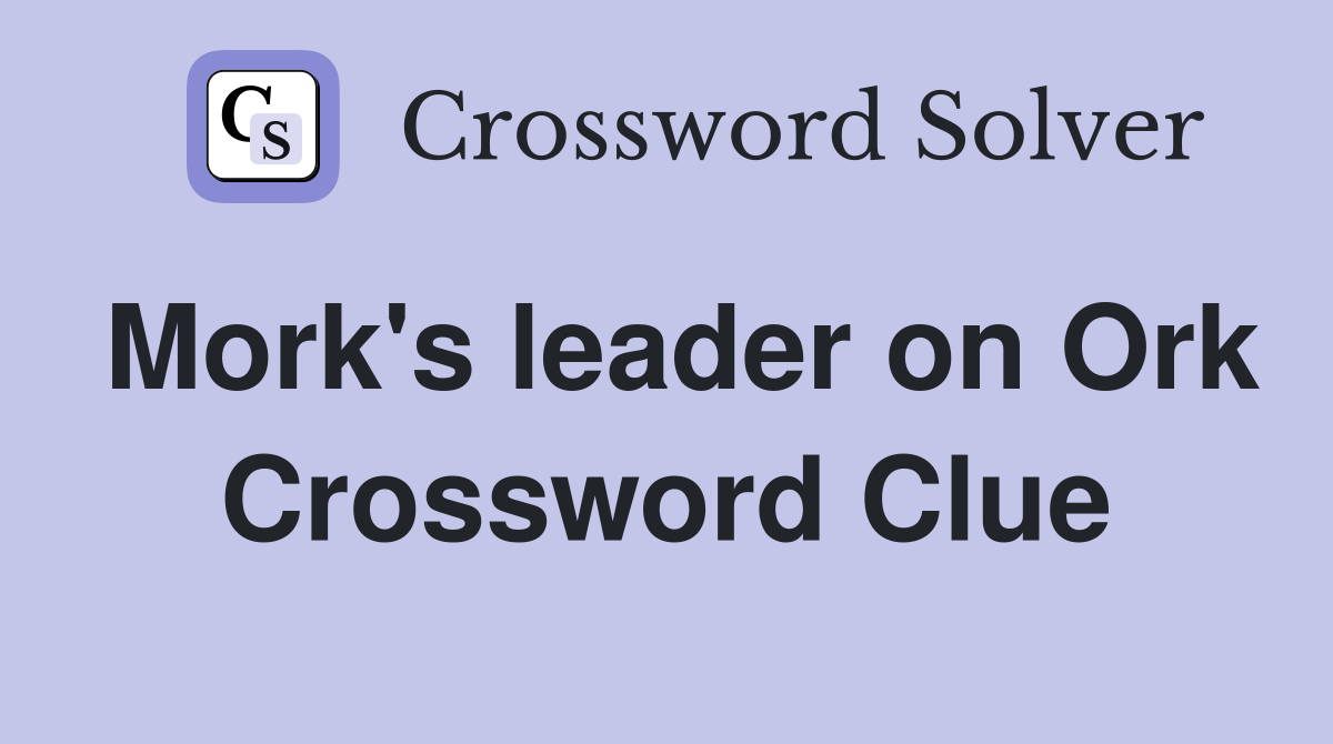 Mork's leader on Ork Crossword Clue