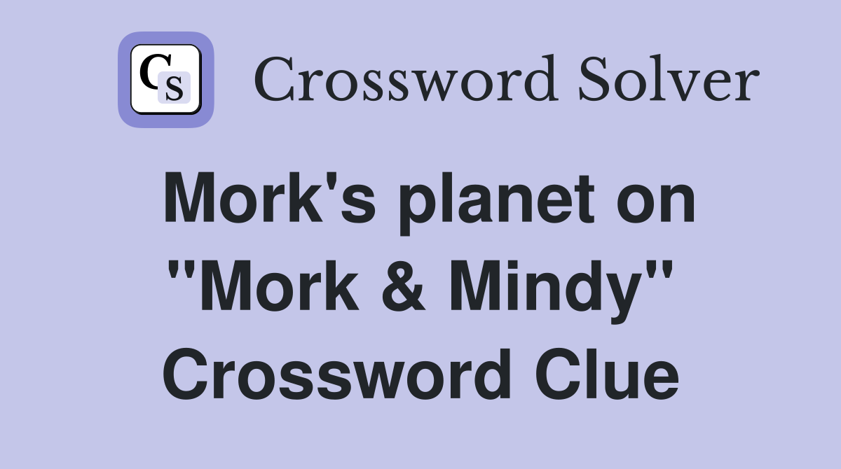 Mork's planet on "Mork & Mindy" Crossword Clue