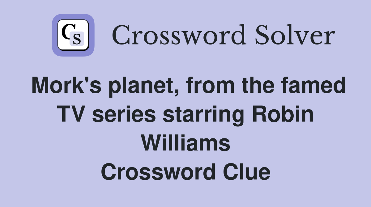 Mork's planet, from the famed TV series starring Robin Williams Crossword Clue