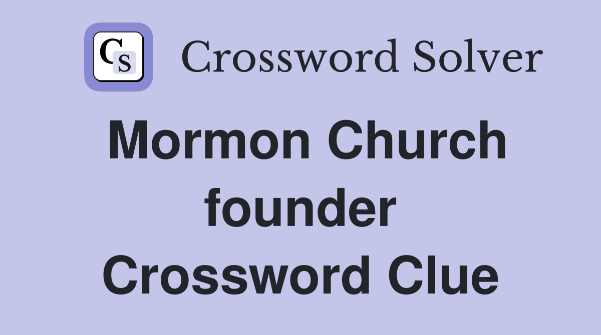 Mormon Church founder Crossword Clue