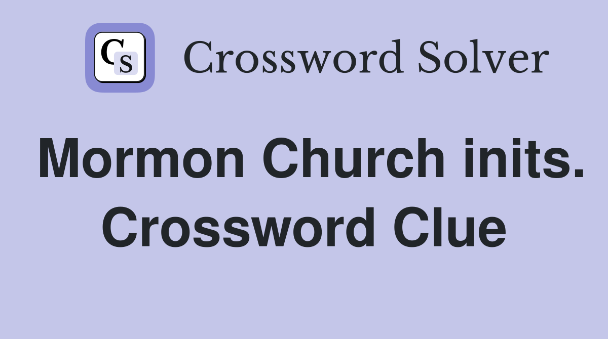 Mormon Church inits. Crossword Clue