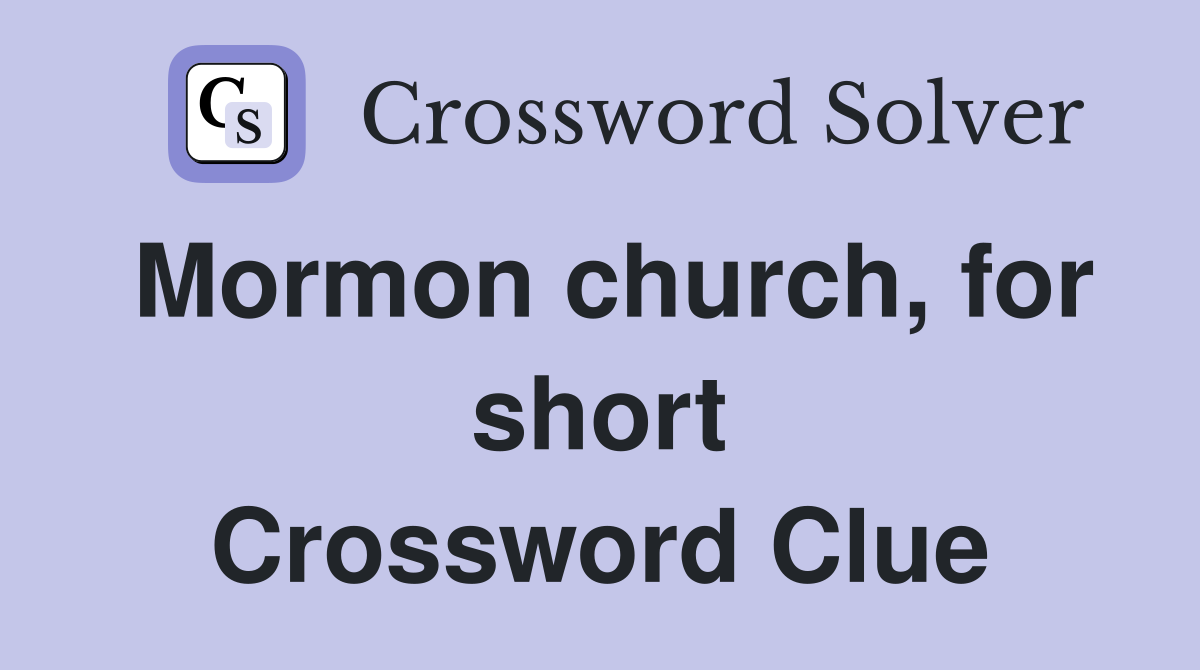 Mormon church, for short Crossword Clue