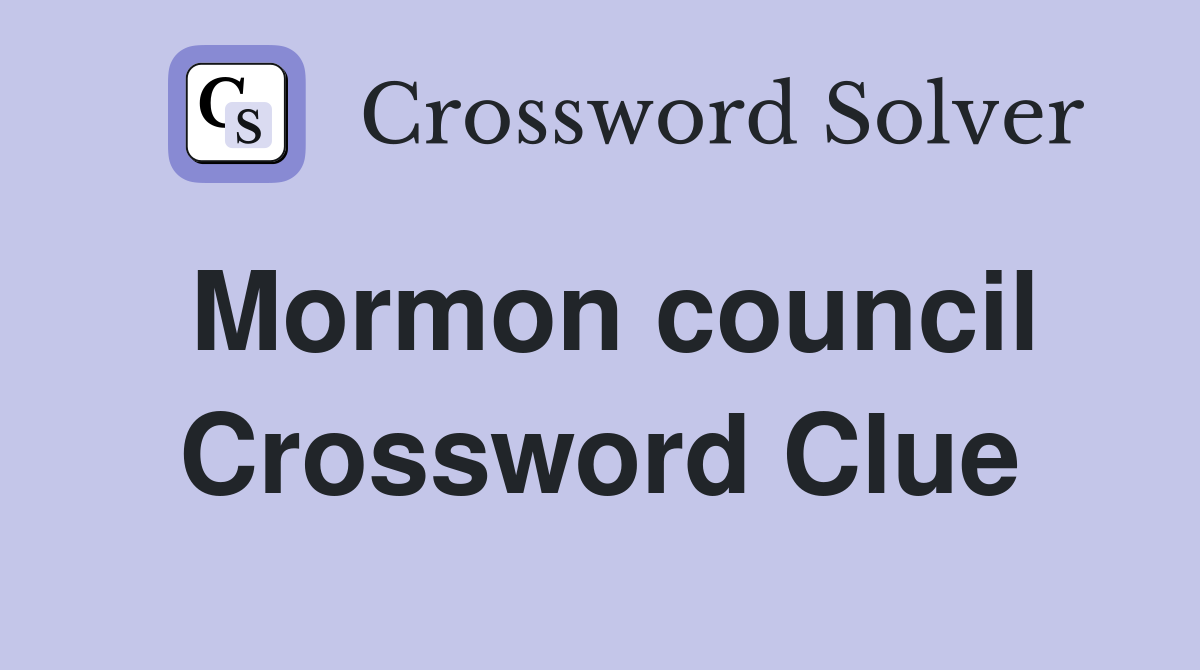 Mormon council Crossword Clue