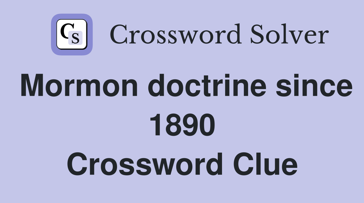 Mormon doctrine since 1890 Crossword Clue