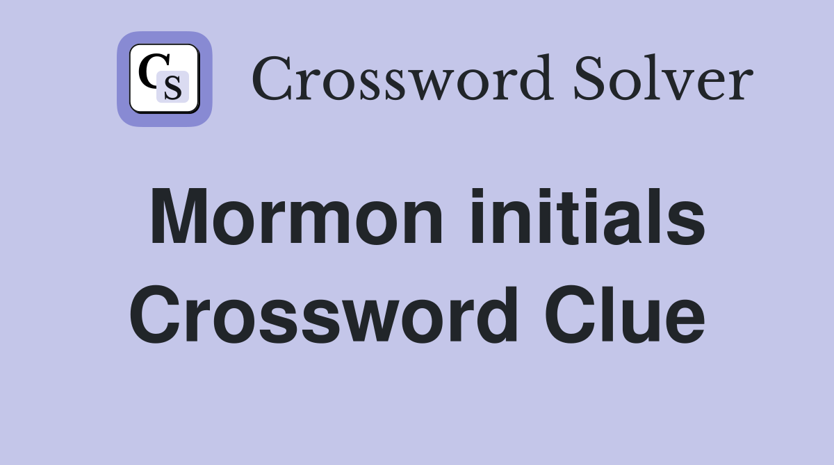 Mormon initials Crossword Clue