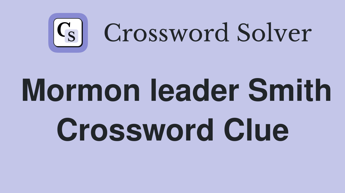Mormon leader Smith Crossword Clue