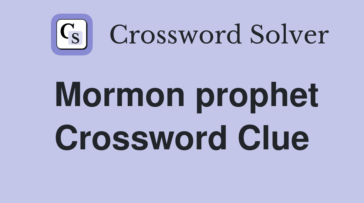 Mormon prophet Crossword Clue