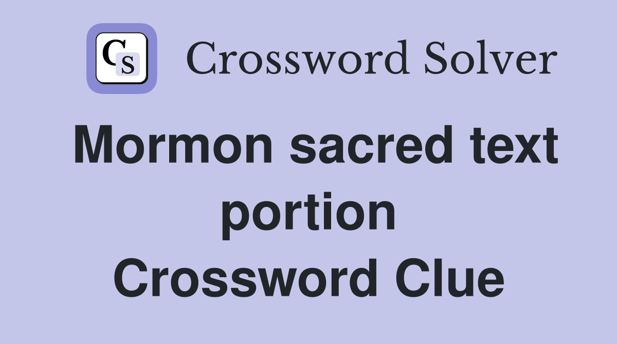 Mormon sacred text portion Crossword Clue