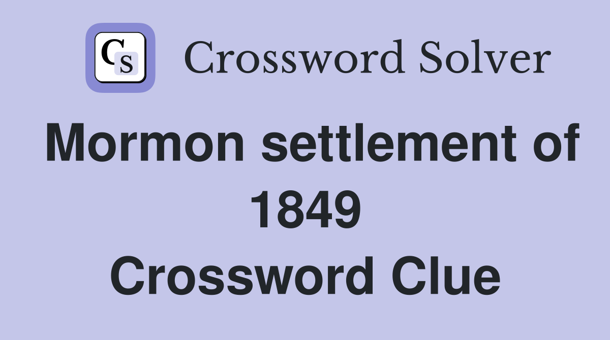 Mormon settlement of 1849 Crossword Clue