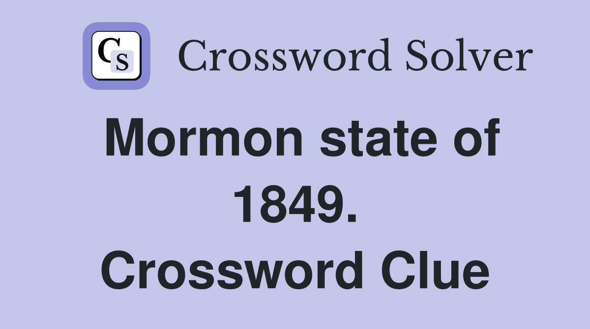 Mormon state of 1849. Crossword Clue