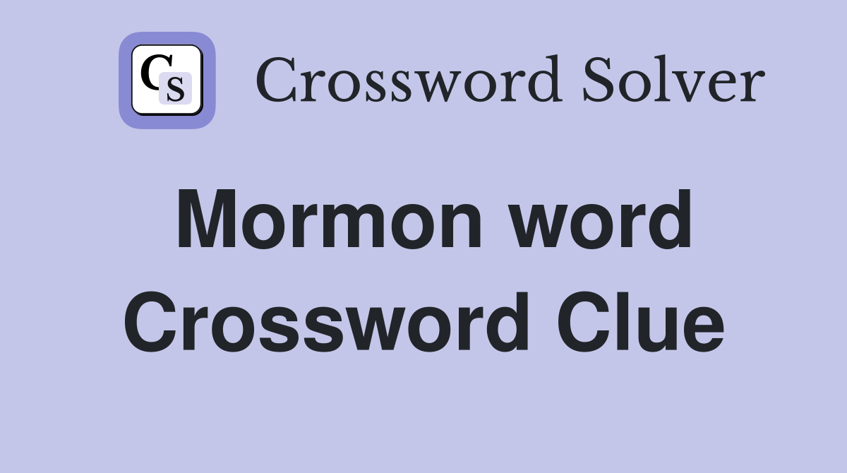 Mormon word Crossword Clue